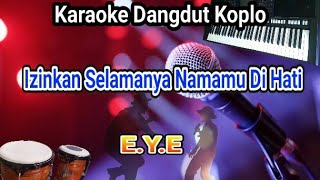 Download lagu Karaoke Dangdut Koplo izinkan selamanya namamu di hati (E.Y.E) mp3