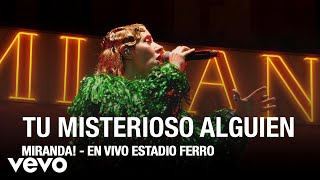 Miranda! - Tu Misterioso Alguien (En Vivo Estadio Ferro)