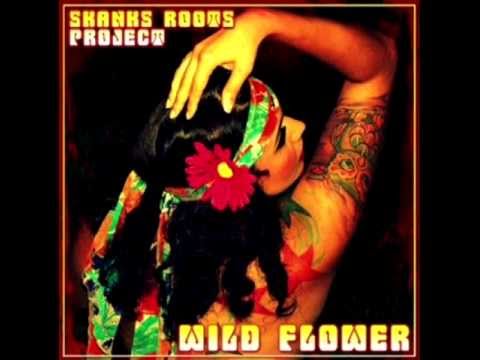 Skanks Roots Project - Wild Flower (feat. E.N Young, Eddie Blunt, & Animo)