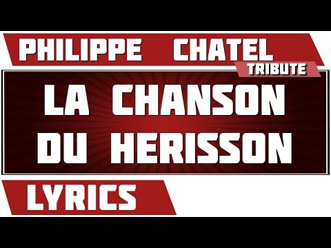 La Chanson Du Hérisson - Philippe  Chatel - paroles