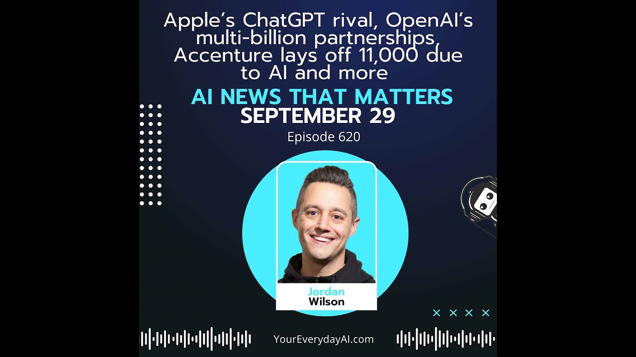 Ep 620: Apple’s ChatGPT rival, OpenAI’s multi-billion partnerships, Accenture lays off 11,000 due...