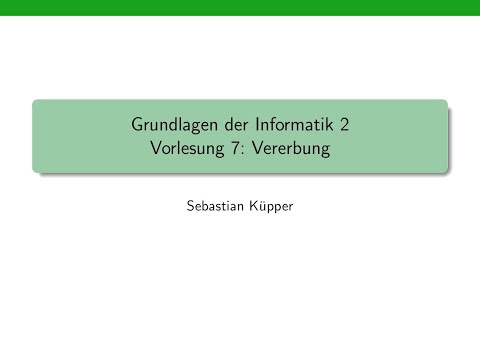 Grundlagen der Informatik 2, Vorlesung 7: Vererbung (Spezialisierung)