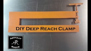 DIY Deep Reach Clamp - Easier than you might think.