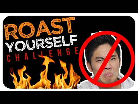 あなた自身をローストチャレンジ！... (Roast Yourself Challenge!)