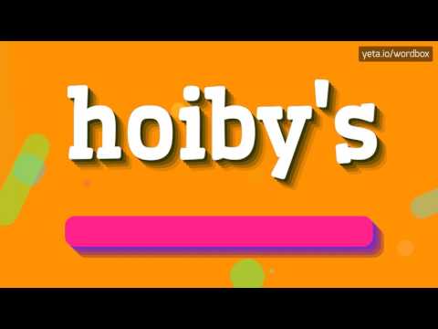 HOIBY'S - HOW TO PRONOUNCE IT!?