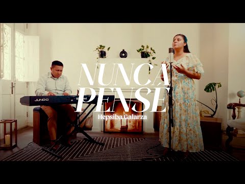 Nunca Pensé| Hepsiba Galarza | Video Oficial