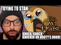 TRYING TO STAN THE OWL HOUSE KNOCK KNOCK KNOCKIN ON HOOTY S DOOR SEASON 2 EP 8 REACTION REVIEW