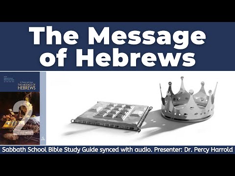 2022 Q1 Lesson 02 – The Message of Hebrews – Audio by Percy Harrold