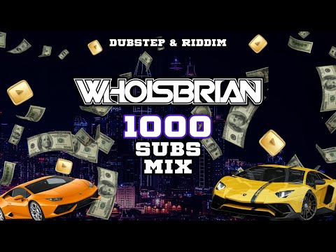 1000 SUBS HEAVY DUBSTEP & RIDDIM | WHOISBRIAN