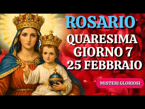il Santo Rosario di oggi mercoledì 25.02 7giorno di Quaresima Misteri Gloriosi a Padre Pio