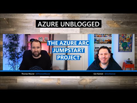 Azure Unblogged - Azure Arc Jumpstart Project