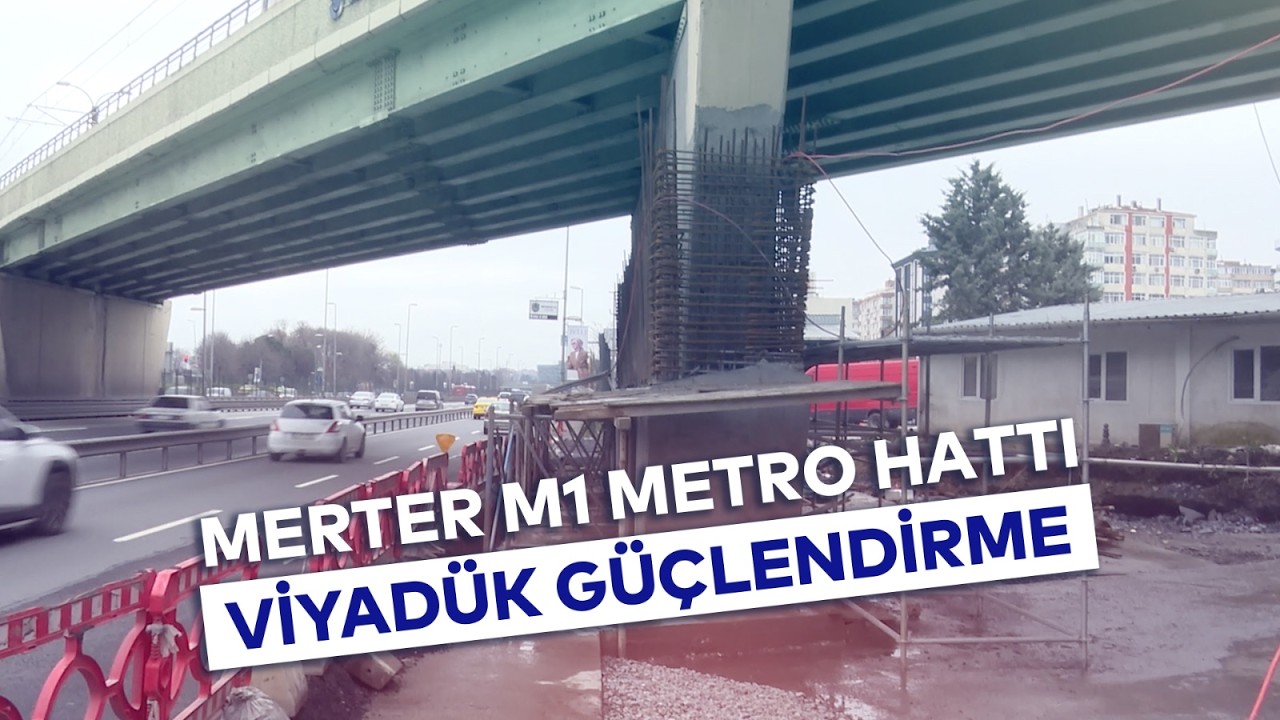 MERTER M1 METRO HATTI VİYADÜK GÜÇLENDİRME