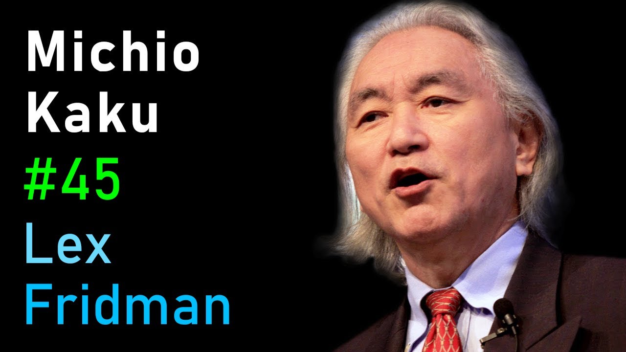 Michio Kaku: Future of Humans, Aliens, Space Travel & Physics | Lex Fridman Podcast #45