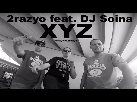 2razyo feat. DJ Soina - Xyz (KLIP) (muz. 2razyo) / XYZ /2016/