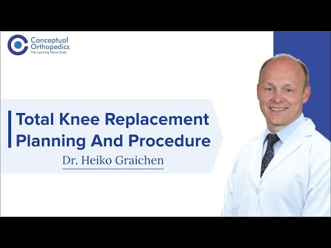 Total Knee Replacement - Planning and Procedure by. Dr. Heiko Graichen @ConceptualOrthopedics