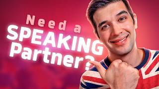 Stop Looking for a Speaking Partner! Do This Instead
