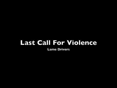 Lame Drivers - Last Call For Violence
