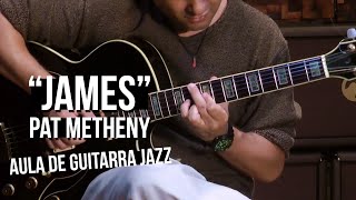 Pat Metheny Group - James (Aula de Guitarra Jazz)