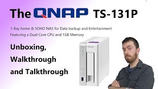 The QNAP TS-131p Cost Effective 1-Bay NAS Unboxing and Walkthrough