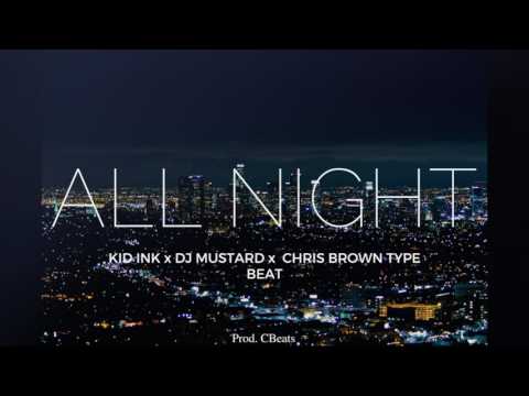 All Night - Kid Ink x Dj Mustard x Chris Brown Type Beat (Prod. CBeats)