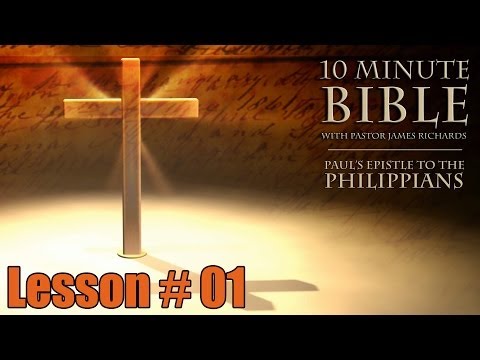 10 Minute Bible Study - Paul's Epistle to the Philippians 01