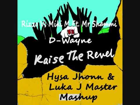 Rizzo vs Miki M ft Mr Shammi vs D-Wayne - Raise The Revel (Hysa Jhonn & Luka J Master Mashup)