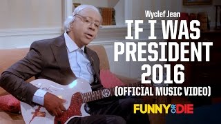 Wyclef Jean – If I Was President 2016 (Official Music Video)