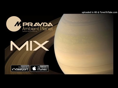 M.Pravda - Ambient Planet (Continuous Album Mix)