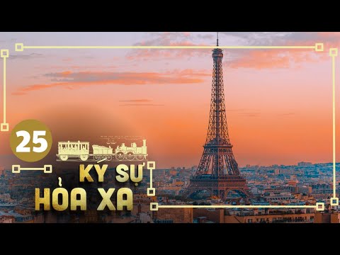 Ký Sự Hỏa Xa - Tập 25 | Thành Phố Lãng Mạn Paris | Vương Quốc Pháp | Phim Tài Liệu