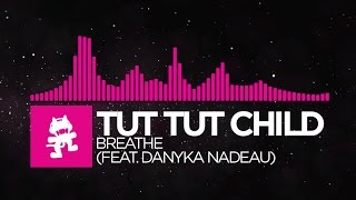[Drumstep] - Tut Tut Child - Breathe (feat. Danyka Nadeau) [Monstercat EP Release]
