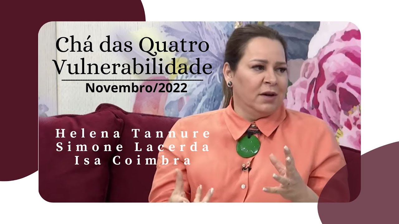 Helena Tannure - Chá das Quatro - Vulnerabilidade
