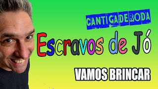 ESCRAVOS DE JÓ - Cantiga de Roda