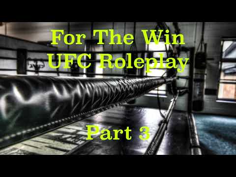 UFC Fighter Role play Story - For The Win part 3