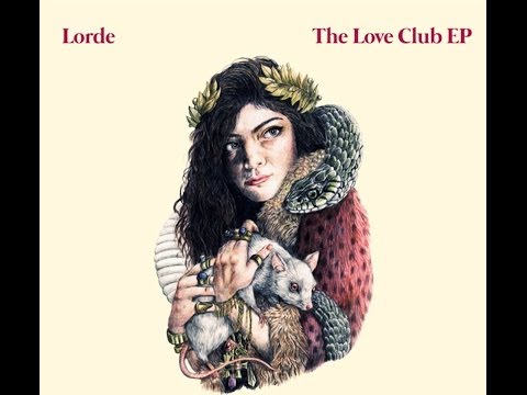 Lorde - The love club EP (Full Album) 2012