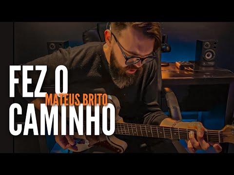 Mateus Brito - Fez o caminho (GUITARRA) | SAMUEL LIMA