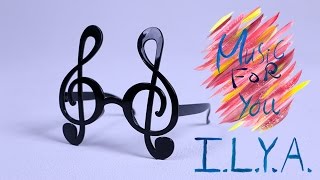 I.L.Y.A. - Music for You