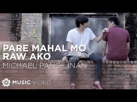 Pare Mahal Mo Raw Ako - Michael Pangilinan (Music Video)