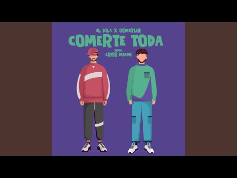 Comerte Toda (feat. El Kila & Criss Miami)