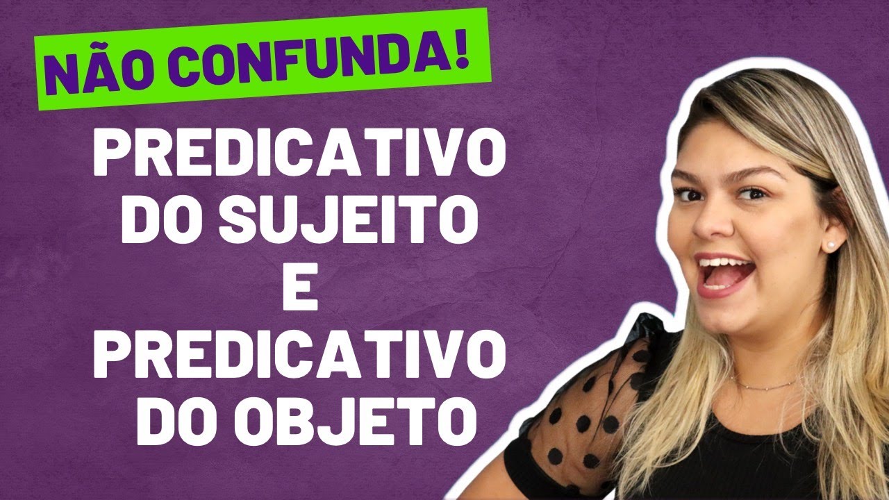 Predicativo do Sujeito e Predicativo do Objeto - Não caia na pegadinha!