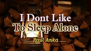 I Don't Like To Sleep Alone - Paul Anka (KARAOKE)