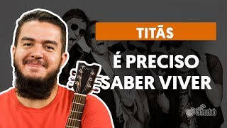 É Preciso Saber Viver - Titãs (aula de violão completa)