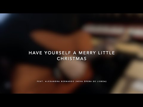 Have Yourself a Merry Little Christmas - feat. Alexandra Bernardo