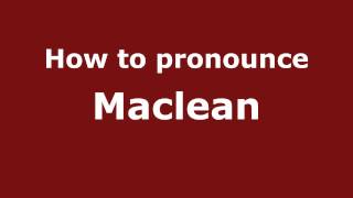 How to pronounce Maclean