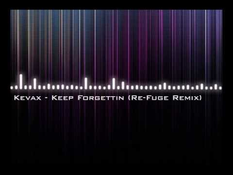 Kevax - Keep Forgettin (Re-Fuge Remix)