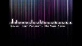 Kevax - Keep Forgettin (Re-Fuge Remix)
