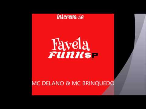 MC DELANO E MC BRINQUEDO