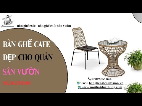 hình ảnh Video giới thiệu sản phẩm Mẫu Bàn Ghế Cafe Đẹp Cho Quán Sân Vườn | Nội Thất Đức Thông Dĩ An 1