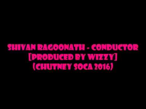 Shivan Ragoonath - Conductor (Chutney Soca 2016)