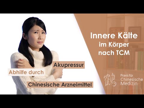 TCM - Innere Kälte im Körper mit Akupressur und chinesischen Arzneimitteln selbst behandeln
