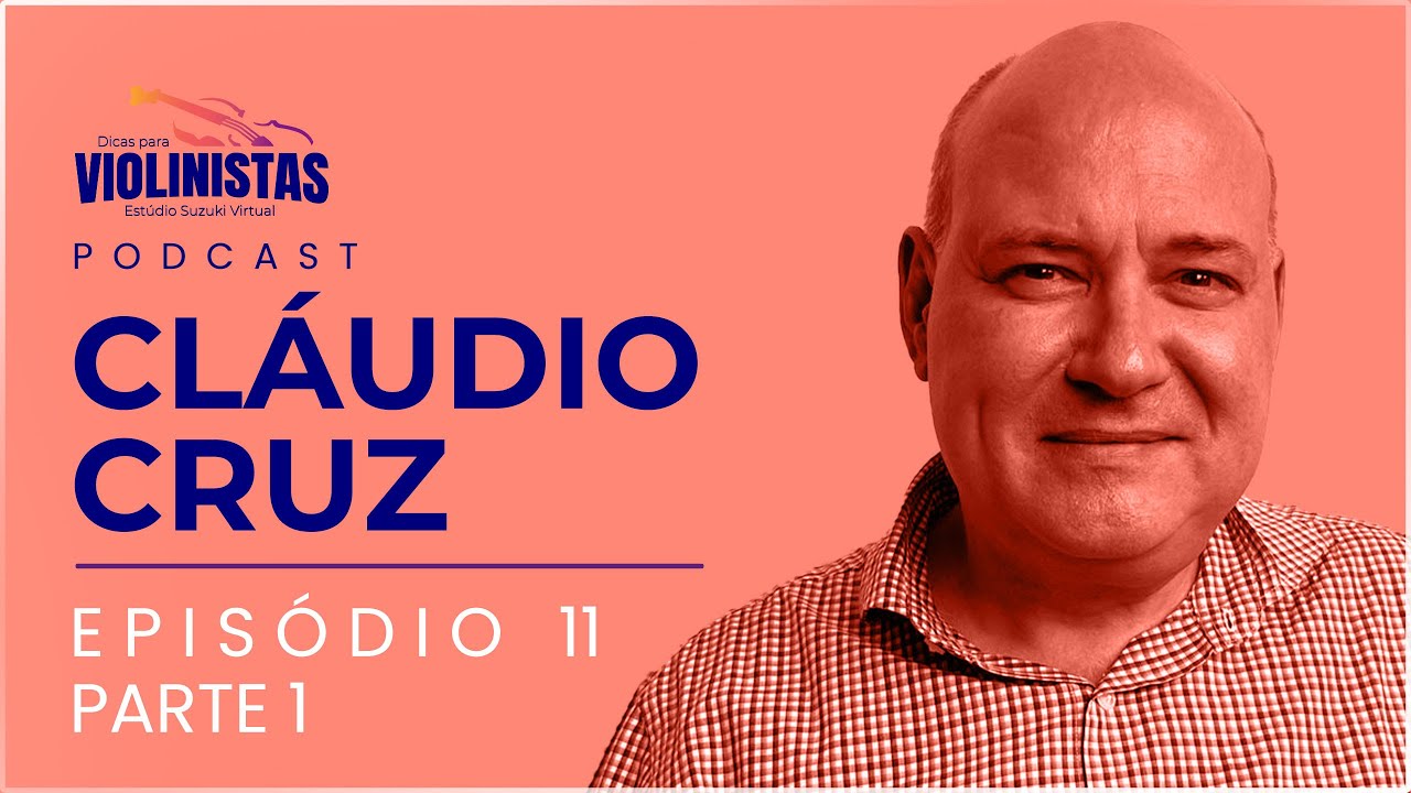 CLÁUDIO CRUZ - OJESP e Quarteto Carlos Gomes - PARTE 1 - Podcast Dicas para Violinistas